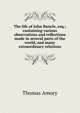 The life of John Buncle, esq.; containing various observations and reflections made in several parts of the world, and many extraordinary relations, Thomas Amory 
