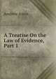 A Treatise On the Law of Evidence, Part 1, Andrew Amos 