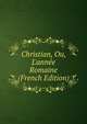 Christian, Ou, L'ann?e Romaine (French Edition), 