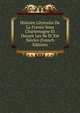 Histoire Litteraire De La France Sous Charlemagne Et Durant Les Xe Et Xie Siecles (French Edition), 
