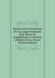 Histoire De La Formation De La Langue Fran?aise Pour Servir De Compl?ment ? L'histoire Litt?raire De La France (French Edition), 