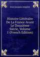 Histoire Litteraire De La France Avant Le Douzieme Siecle, Volume 1 (French Edition), Jean Jacques Ampere 