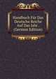 Handbuch Fur Das Deutsche Reiche Auf Das Jahr . (German Edition), 