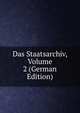 Das Staatsarchiv, Volume 2 (German Edition), 