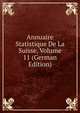 Annuaire Statistique De La Suisse, Volume 11 (German Edition), 