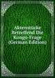 Aktenstucke Betreffend Die Kongo-Frage (German Edition), 