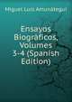 Ensayos Biograficos, Volumes 3-4 (Spanish Edition), Miguel Luis Amunategui 