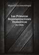 Las Primeras Representaciones Dramaticas En Chile (Spanish Edition), Miguel Luis Amunategui 