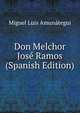Don Melchor Jose Ramos (Spanish Edition), Miguel Luis Amunategui 
