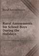 Rural Amusements for School-Boys During the Holidays, Rural Amusements 