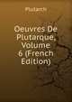 Oeuvres De Plutarque, Volume 6 (French Edition), Plutarch 
