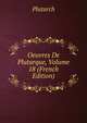 Oeuvres De Plutarque, Volume 18 (French Edition), Plutarch 