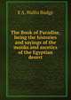 The Book of Paradise, being the histories and sayings of the monks and ascetics of the Egyptian desert, E. A. Wallis Budge 