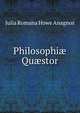 Philosophi? Qu?stor, Julia Romana Howe Anagnos 