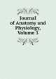 Journal of Anatomy and Physiology, Volume 3, 