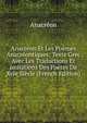 Anacreon Et Les Poemes Anacreontiques: Texte Grec Avec Les Traductions Et Imitations Des Poetes Da Xvie Siecle (French Edition), Anacreon 