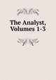 The Analyst, Volumes 1-3, 