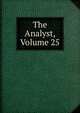 The Analyst, Volume 25, 