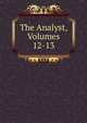 The Analyst, Volumes 12-13, 