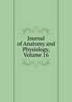 Journal of Anatomy and Physiology, Volume 16, 