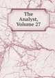 The Analyst, Volume 27, 