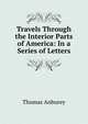 Travels Through the Interior Parts of America: In a Series of Letters, Thomas Anburey 