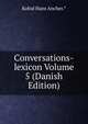 Conversations-lexicon Volume 5 (Danish Edition), Kofod Hans Ancher.* 