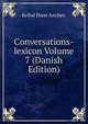Conversations-lexicon Volume 7 (Danish Edition), Kofod Hans Ancher. 