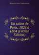 Un salon de Paris, 1824 a 1864 (French Edition), Marguerite-Louise-Virginie Ancelot 