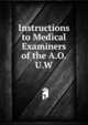Instructions to Medical Examiners of the A.O.U.W., 