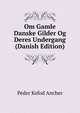 Om Gamle Danske Gilder Og Deres Undergang (Danish Edition), Peder Kofod Ancher 