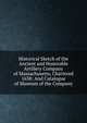 Historical Sketch of the Ancient and Honorable Artillery Company of Massachusetts, Chartered 1638: And Catalogue of Museum of the Company, 