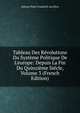 Tableau Des R?volutions Du Syst?me Politique De L'europe: Depuis La Fin Du Quinzi?me Si?cle, Volume 3 (French Edition), Johann Peter Friedrich Ancillon 