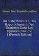Du Juste Milieu; Ou, Du Rapprochement Des Extremes Dans Les Opinions, Volume 1 (French Edition), Johann Peter Friedrich Ancillon 