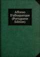 Affonso D'albuquerque (Portuguese Edition), 