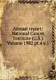 Annual report: National Cancer Institute (U.S.) Volume 1982 pt.4 v.1, 