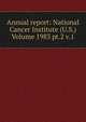 Annual report: National Cancer Institute (U.S.) Volume 1983 pt.2 v.1, 