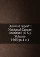 Annual report: National Cancer Institute (U.S.) Volume 1985 pt.4 v.1, 