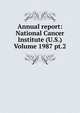 Annual report: National Cancer Institute (U.S.) Volume 1987 pt.2, 