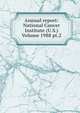 Annual report: National Cancer Institute (U.S.) Volume 1988 pt.2, 