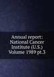 Annual report: National Cancer Institute (U.S.) Volume 1989 pt.3, 