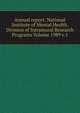 Annual report: National Institute of Mental Health. Division of Intramural Research Programs Volume 1989 v.1, 