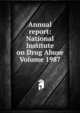 Annual report: National Institute on Drug Abuse Volume 1987, 
