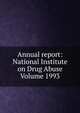 Annual report: National Institute on Drug Abuse Volume 1993, 