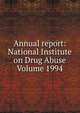 Annual report: National Institute on Drug Abuse Volume 1994, 