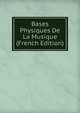 Bases Physiques De La Musique (French Edition), 