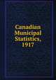 Canadian Municipal Statistics, 1917, 
