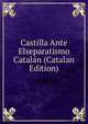 Castilla Ante Elseparatismo Catalan (Catalan Edition), 
