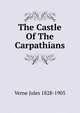 The Castle Of The Carpathians, Verne Jules 1828-1905 