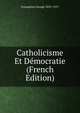 Catholicisme Et Democratie (French Edition), Fonsegrive George 1852-1917 